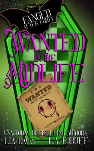 Wanted in the Midlife: A Paranormal Women's Fiction Novel (Fanged After Forty)