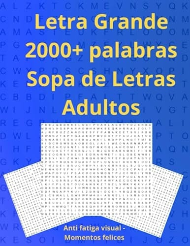 Letra Grande 2000+ palabras Sopa de Letras Adultos: Anti fatiga visual - Momentos felices (Spanish Edition)