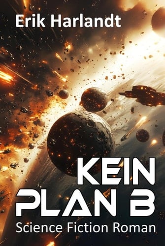 Kein Plan B: Hard Science Fiction (German Edition)