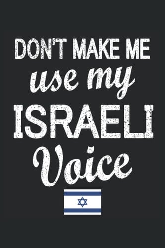 Israel Lined Notebook: Funny Israeli Voice Journal 120 Pages 6" x 9" for anyone with Israeli Heritage & Roots