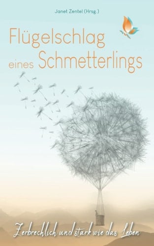 Flügelschlag eines Schmetterlings: Zerbrechlich und stark wie das Leben (German Edition)