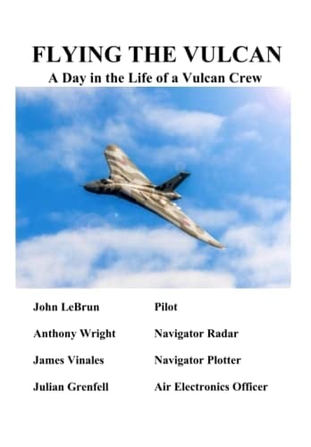 Flying the Vulcan: A Crew’s Work in Preparing and Flying a Training Sortie During the Cold War