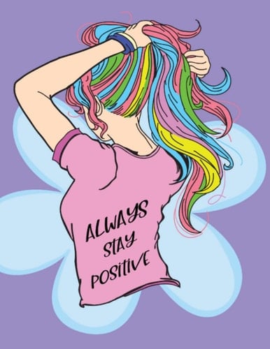 Alwaya Stay Positive Journal: Self Love Interactive Daily Journal for Teens, Girls, Women, Mom with Coloring Affirmations Inside