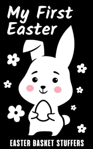 Easter Basket Stuffers: My First Easter: Coloring Book For Kids Ages 1-3 With Black Background: Easter Basket Stuffers for Babies: Easter Basket Stuffers for Toddler