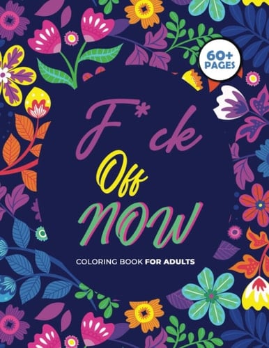 Swear Word Coloring Book for Adults: COLORING ME! Swear Word Adult Coloring Book Pages With Stress Relieving And Relaxing Designs!