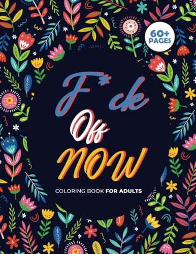 Swear Word Coloring Book for Adults: COLORING ME! Swear Word Adult Coloring Book Pages With Stress Relieving And Relaxing Designs!