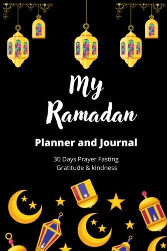 My Ramadan Planner and Journal: my ramadan journal, 30 Days Prayer, Fasting, Gratitude , Daily Planner for the Holy Month of Ramadan ,Calendar, Meal ... Women Kids: My Ramadan Planner and Journal