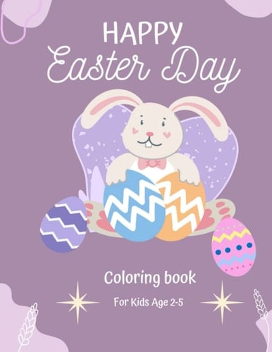 Easter Basket Stuffers: Coloring Book for Kids Ages 2-5: Easter Basket Stuffers for Toddler: for Girls for Boys: Easter Basket Stuffers for Babies