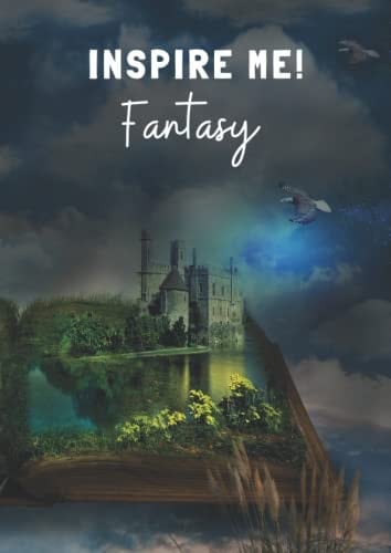 INSPIRE ME - Fantasy: 52 inspirational images to inspire creativity