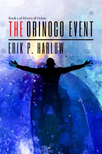 The Orinoco Event: Book 1 of Rivers of Orion