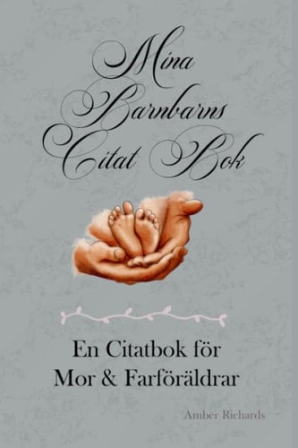 Mina Barnbarns Citat Bok: En Citatbok för Mor & Farföräldrar (Swedish Edition)