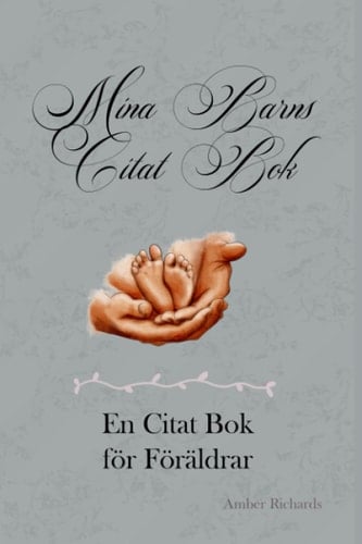 Mina Barns Citat Bok: En Citat Bok för Föräldrar (Swedish Edition)