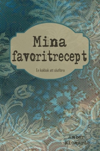 Mina favoritrecept: En kokbok att slutföra (Swedish Edition)