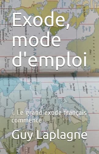 Exode, mode d'emploi: I. Le grand exode français commence (2021-2035 Exode mode d’emploi, dystopie) (French Edition)