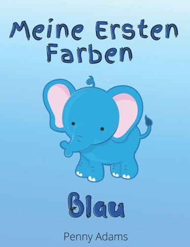 Meine Ersten Farben: Blau: Farben lernen für Vorschulkinder (German Edition)