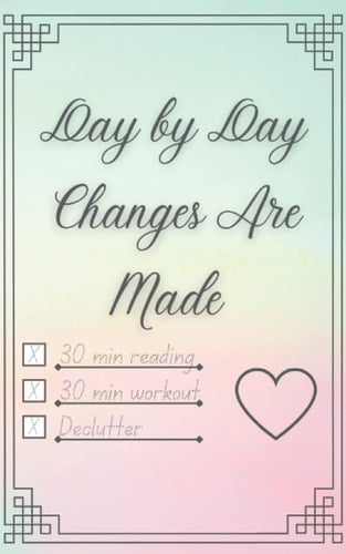 Day by Day Changes are Made