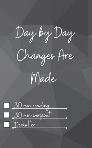 Day by Day Changes are Made
