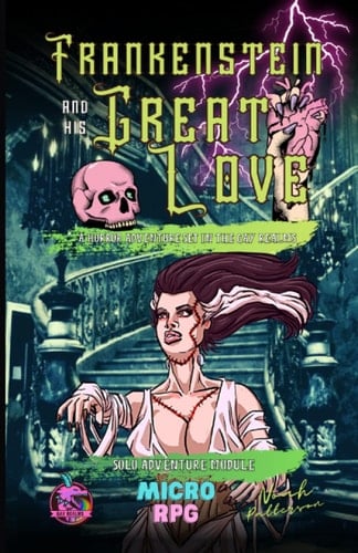 Frankenstein & His Great Love: Solo Dungeon Module (Solo Dungeon Modules)