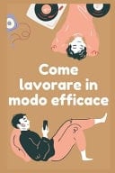 Come lavorare in modo efficace