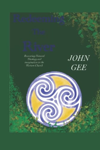 Redeeming The River: Recovering Natural Theology and Imagination in the Western Church