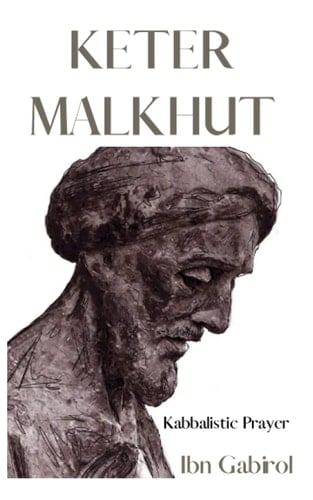 Keter Malkhut. Kabbalistic Prayer Ibn Gabirol. Kabbalah and Judaism