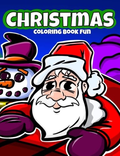 Christmas Coloring Book Fun: Pages filled with Santa, snowmen, elves and other Christmas treats
