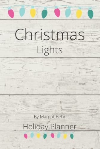 Christmas Lights Holiday Planner: Four year planner to assist with the organization of your Christmas Holidays starting from October through to ... Undated but with space to date the years