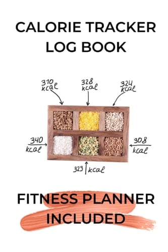 CALORIE TRACKER LOG BOOK | FITNESS PLANER INCLUDED | A DAILY FOOD AN EXERCISE JOURNAL