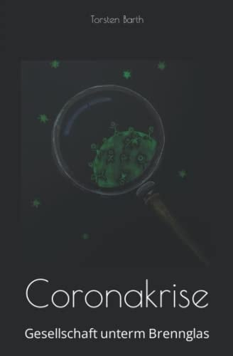 Coronakrise: Gesellschaft unterm Brennglas (German Edition)