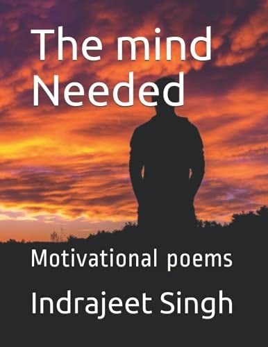 The mind Needed: Motivational poems