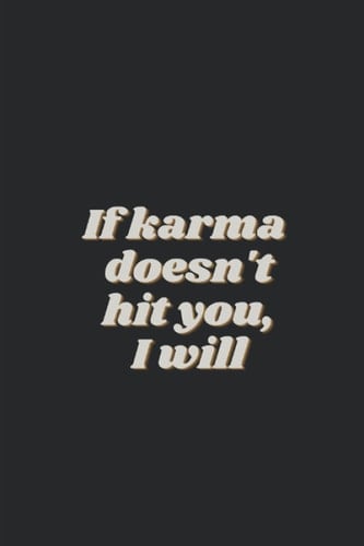 If Karma doesn't hit you I will Notebook: Black Cover (College lined) notebook/journal