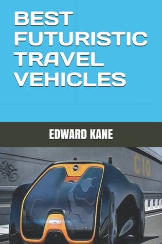 BEST FUTURISTIC TRAVEL VEHICLES