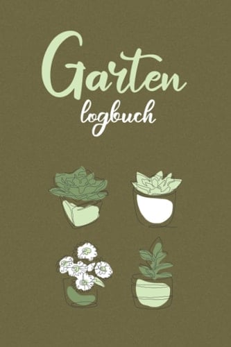 Garten Logbuch: A5 Gartentagebuch und Kalender zum Eintragen | Notizbuch mit vielen Tabellen für Hobbygärtner (German Edition)
