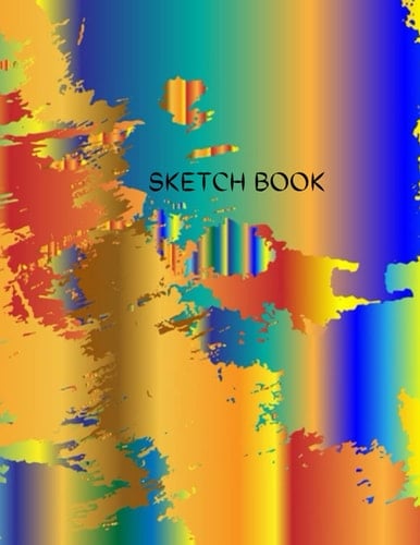 Multicolor sketch book: Best blank white pages with paint art multicolor cover for painting, drawing, writing, sketching and doodling, wide papers 8.5 ... and girlfriend (Best Blank Sketchbooks Ever)