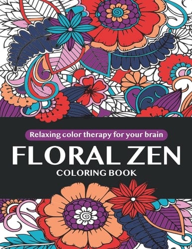 Floral Zen, coloring book. Relaxing color therapy for your brain.
