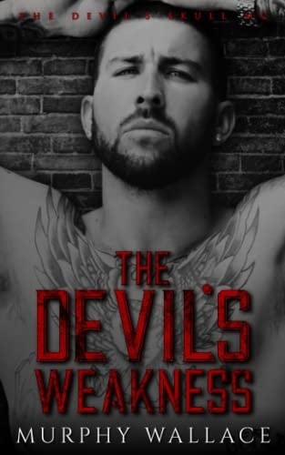 The Devil's Weakness: Blade and Sasha ~ Book 1 (The Devil's Skull MC)