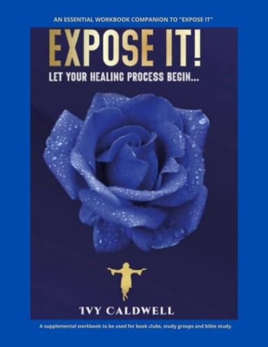 Expose It!: Let Your Healing Process Begin...Workbook