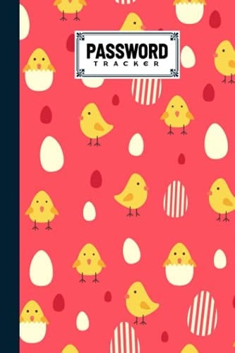 Password Tracker: Password Book, Password Log Book and Internet Password Organizer, Logbook To Protect Usernames, 120 Pages, Size 6" x 9" Chicken And Eggs Cover by Florian Benz