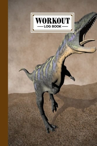 Workout Log Book: Gym, Fitness and Training Diary - Set Goals, Track Workouts and Record Progress, 121 Pages, Size 6" x 9" Aucasaurus Dinosaur Cover Design by Florian Benz