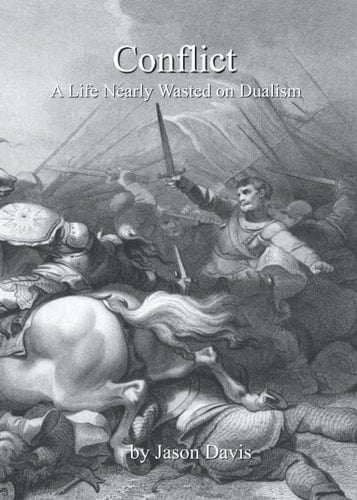 Conflict A Life Nearly Wasted on Dualism