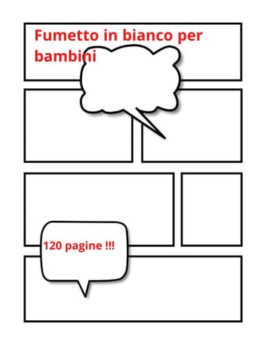 Fumetto in bianco per bambini: Crea i tuoi fumetti! Molti modelli con diversi layout nel formato pratico di 8,5x11 pollici con 120 pagine. (Italian Edition)