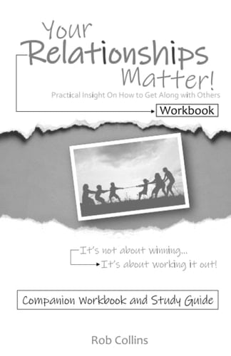 Your Relationships Matter Companion Workbook: Practical Insight for Getting Along With Others