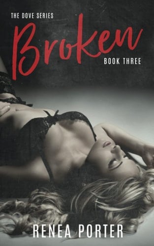 Broken: The Dove Series: Book Three (The Dove Series Book One)