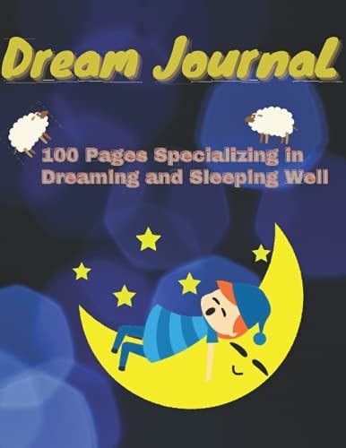 Dream journal 100 Pages Specializing in Dreaming and Sleeping Well: free your subconscious