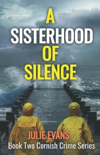 A Sisterhood of Silence: CORNISH CRIME SERIES BOOK Two: Vigilante Justice in a Cornish Seaside Town