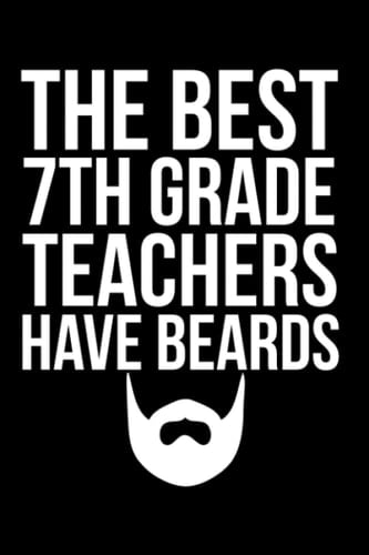The best 7th grade teachers have beards journal bearded 7th grade teacher notebook: bearded 7th grade teacher gift ideas