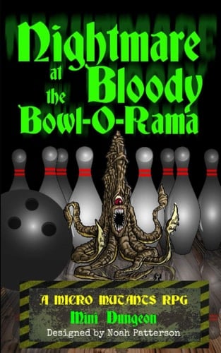 Nightmare at the Bloody Bowl-O-Rama A Micro Mutants RPG Mini Dungeon