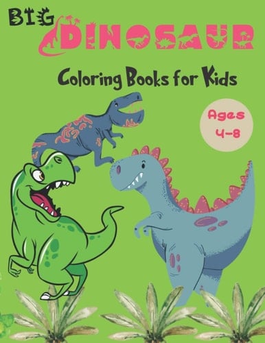 Big Dinosaur Coloring Books for Kids Ages 4-8 Fun Children's Coloring Book for Boys & Girls, Realistic Dinosaur Designs For All Ages