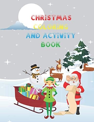 Christmas coloring and activity book: Christmas' coloring and activity book Coloring pages with Santa, Reindeer, Snowmen, Maze, Sudoku and more Great fun for kids and Toddlers