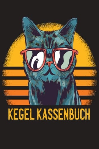 Kegel Kassenbuch: Einfaches Dokumentieren Ihres Kegelabendes - Einfaches Abrechnen dank tabellarischer Aufzeichnungsvorlagen / Mietze Katze mit Brille (German Edition)